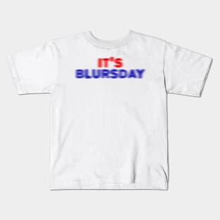 It's Blursday Kids T-Shirt